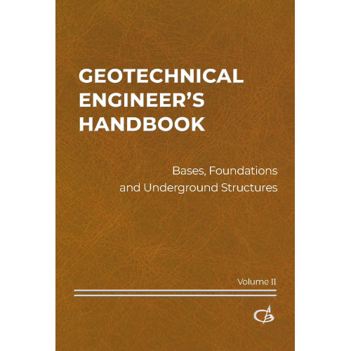GEOTECHNICAL ENGINEER’S HANDBOOK Bases, Foundations and Underground  Structures . In two volums