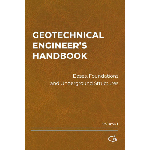 GEOTECHNICAL ENGINEER’S HANDBOOK Bases, Foundations and Underground  Structures . In two volums